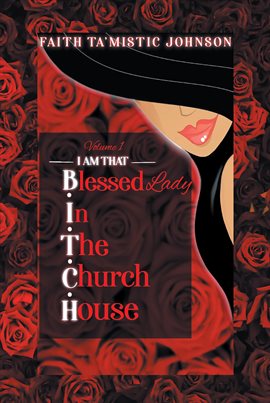 Imagen de portada para I am that B.I.T.C.H. (Blessed in the Church House) Lady, Volume 1