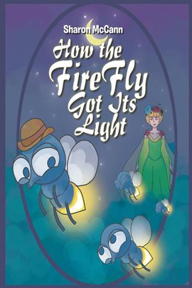 Cover image for How the Fire Fly Got Its Light