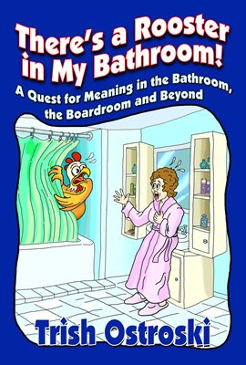 Cover image for There's a Rooster in My Bathroom!
