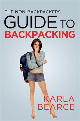 Imagen de portada para The Non-Backpackers Guide to Backpacking