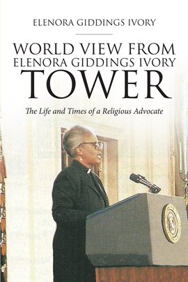 Cover image for World View From Elenora Giddings Ivory Tower