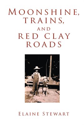 Imagen de portada para Moonshine, Trains, and Red Clay Roads