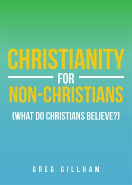 Imagen de portada para Christianity for Non-Christians (What do Christians Believe?)