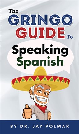 Cover image for The Gringo Guide to Speaking Spanish