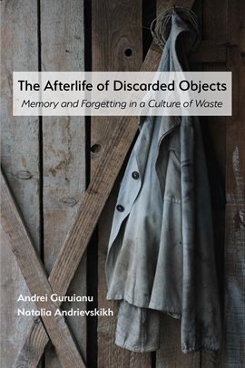 Imagen de portada para The Afterlife of Discarded Objects