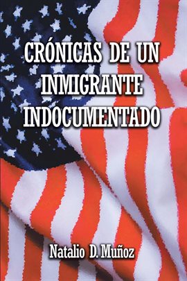Cover image for Crónicas de Un Inmigrante Indocumentado