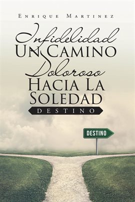 Imagen de portada para Infidelidad Un Camino Doloroso Hacia La Soledad