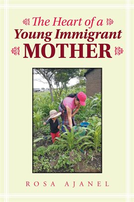 Cover image for The Heart of a Young Immigrant Mother