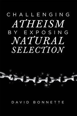 Imagen de portada para Challenging Atheism by Exposing Natural Selection