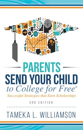 Cover image for Parents, Send Your Child to College for FREE®