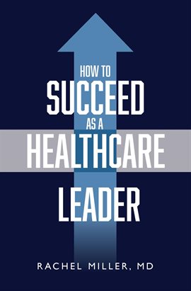 Cover image for How to Succeed as a Healthcare Leader