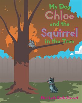 Cover image for My Dog Chloe and the Squirrel in the Tree