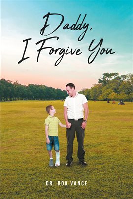 Cover image for Daddy, I Forgive You