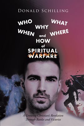 Cover image for Who What Why When Where and How of Spiritual Warfare