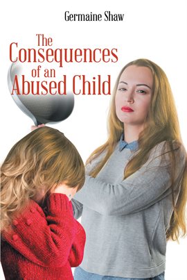 Cover image for The Consequences of an Abused Child