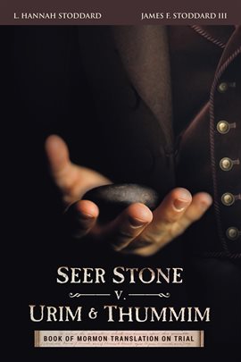 Imagen de portada para Seer Stone v. Urim and Thummim