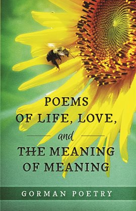 Cover image for Poems of Life, Love, and the Meaning of Meaning