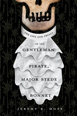 Cover image for The Life and Tryals of the Gentleman Pirate, Major Stede Bonnet