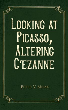 Cover image for Looking at Picasso, Altering Cézanne