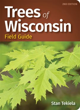 Imagen de portada para Trees of Wisconsin Field Guide