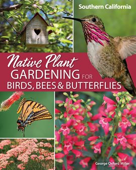 Cover image for Native Plant Gardening for Birds, Bees & Butterflies: Southern California