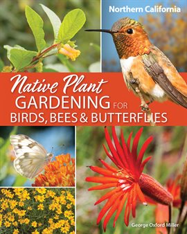 Cover image for Native Plant Gardening for Birds, Bees & Butterflies: Northern California