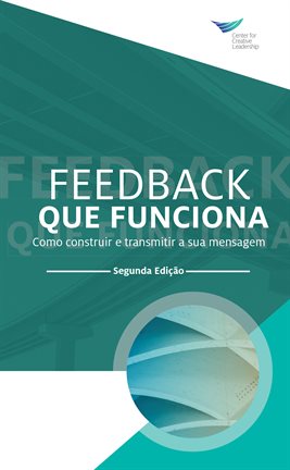 Cover image for Feedback That Works: How to Build and Deliver Your Message