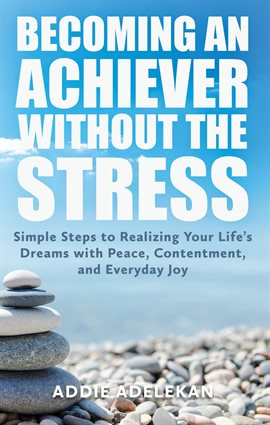 Cover image for Becoming an Achiever Without the Stress
