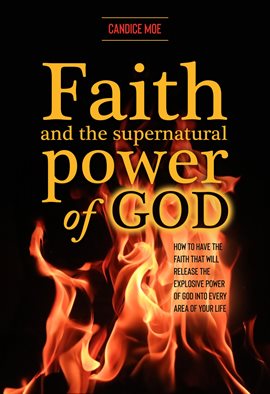 Cover image for Faith and the Supernatural Power of God