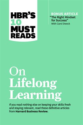 Cover image for HBR's 10 Must Reads on Lifelong Learning (with bonus article "The Right Mindset for Success" with...