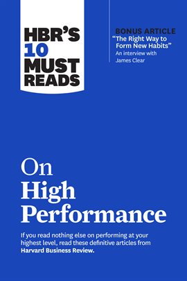 Cover image for Hbr's 10 Must Reads on High Performance (With Bonus Article "The Right Way to Form New Habits" An
