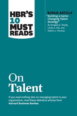 Cover image for HBR's 10 Must Reads on Talent (with bonus article "Building a Game-Changing Talent Strategy" by D...