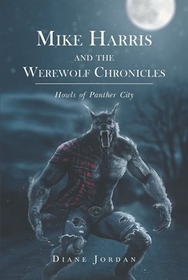 Cover image for Mike Harris and the Werewolf Chronicles