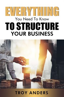 Imagen de portada para Everything You Need To Know To Structure Your Business