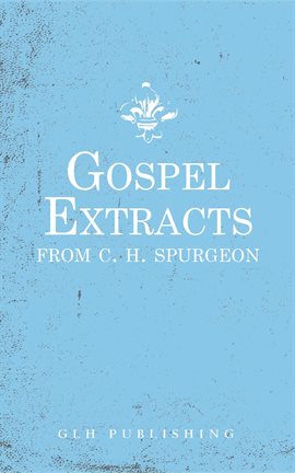 Cover image for Gospel Extracts from C. H. Spurgeon