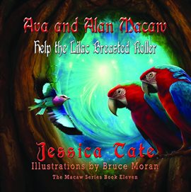 Cover image for Ava and Alan Macaw Help a Lilac Breasted Roller