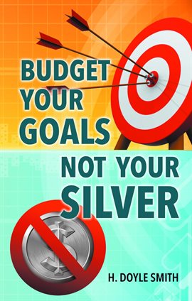 Cover image for Budget Your Goals Not Your Silver