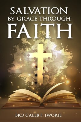 Cover image for SALVATION BY GRACE THROUGH FAITH