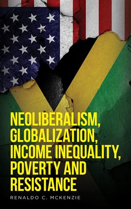 Cover image for Neoliberalism, Globalization, Income Inequality, Poverty And Resistance