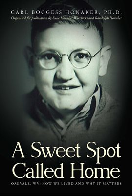 Cover image for A Sweet Spot Called Home: Oakvale, WV
