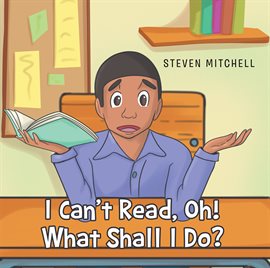 Imagen de portada para I Can't Read, Oh! What Shall I Do?
