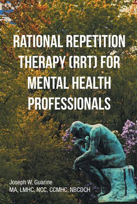 Cover image for Rational Repetition Therapy (RRT) for Mental Health Professionals
