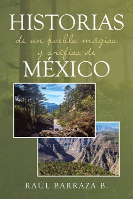 Imagen de portada para Historias de un pueblo mágico y orífico de México