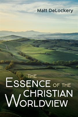 Cover image for The Essence of the Christian Worldview