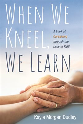 Imagen de portada para When We Kneel, We Learn