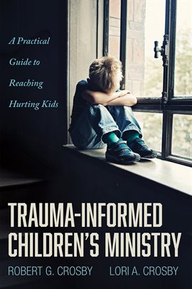 Cover image for Trauma-Informed Children's Ministry