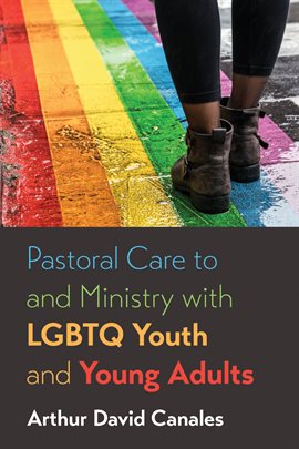 Cover image for Pastoral Care to and Ministry with LGBTQ Youth and Young Adults