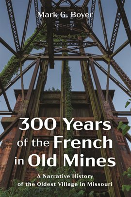 Cover image for 300 Years of the French in Old Mines