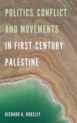 Cover image for Politics, Conflict, and Movements in First-Century Palestine