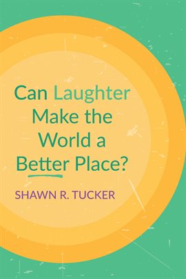 Cover image for Can Laughter Make the World a Better Place?